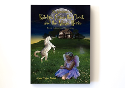 The Adventures of Katelyn, Gracie the Ghost and the Magic Horse: Book 1 Amazing Discoveries